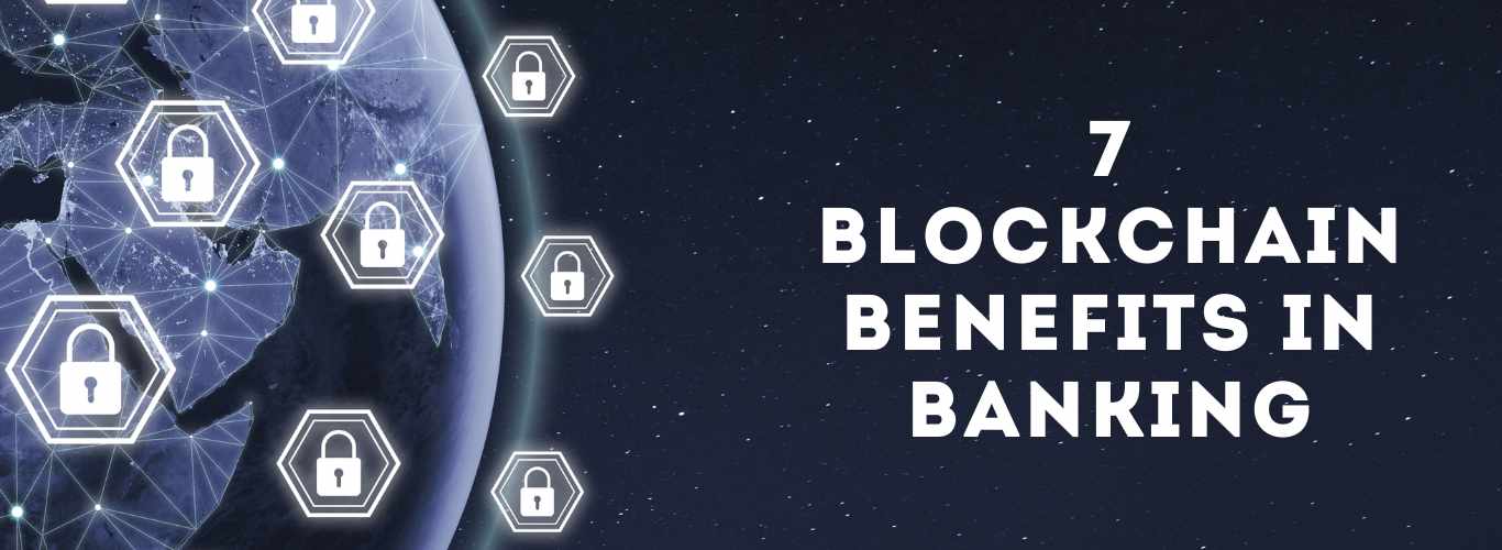 7Blockchain Benefits in Banking